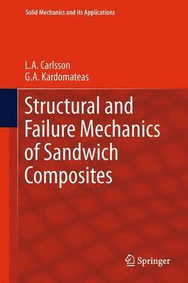 L.A. Carlsson, G.A. Kardomateas, L. a. Carlsson, G. a. Kardomateas, G. A. Kardomateas, L. A. Carlsson - Structural and Failure Mechanics of Sandwich Composites, Häftad