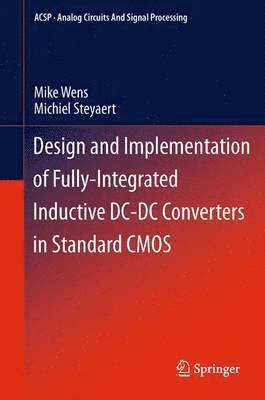 bokomslag Design and Implementation of Fully-Integrated Inductive DC-DC Converters in Standard CMOS