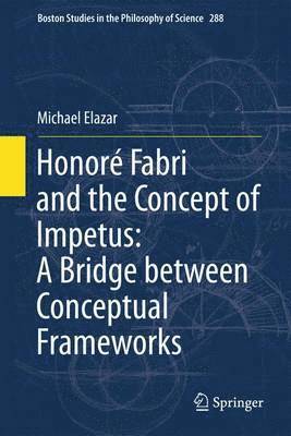 Honor Fabri and the Concept of Impetus: A Bridge between Conceptual Frameworks 1