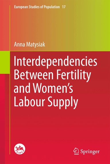Anna Matysiak - Interdependencies Between Fertility and Women's Labour Supply, Häftad