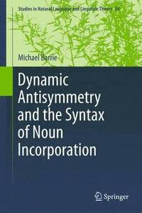 bokomslag Dynamic Antisymmetry and the Syntax of Noun Incorporation