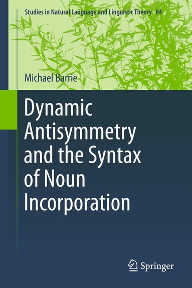 Michael Barrie - Dynamic Antisymmetry and the Syntax of Noun Incorporation, Häftad