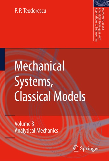 Petre P. Teodorescu - Mechanical Systems, Classical Models, Häftad