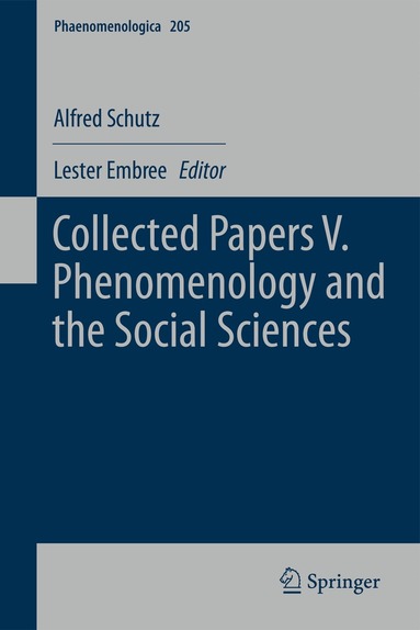 Alfred Schutz, Lester Embree - Collected Papers V. Phenomenology and the Social Sciences, Häftad
