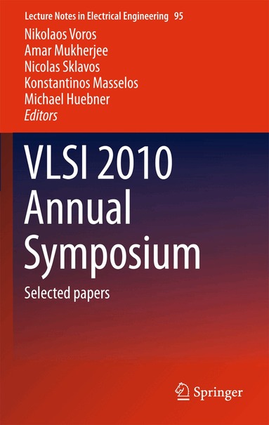 Nikolaos Voros, Amar Mukherjee, Nicolas Sklavos, Konstantinos Masselos, Michael Huebner - VLSI 2010 Annual Symposium, Häftad