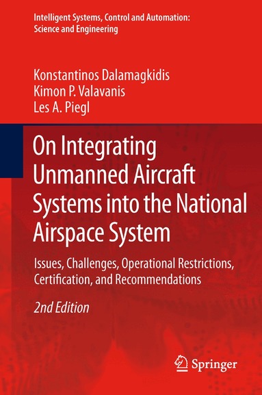 Konstantinos Dalamagkidis, Kimon P. Valavanis, Les A. Piegl - On Integrating Unmanned Aircraft Systems into the National Airspace System, Häftad