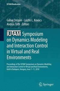 bokomslag IUTAM Symposium on Dynamics Modeling and Interaction Control in Virtual and Real Environments