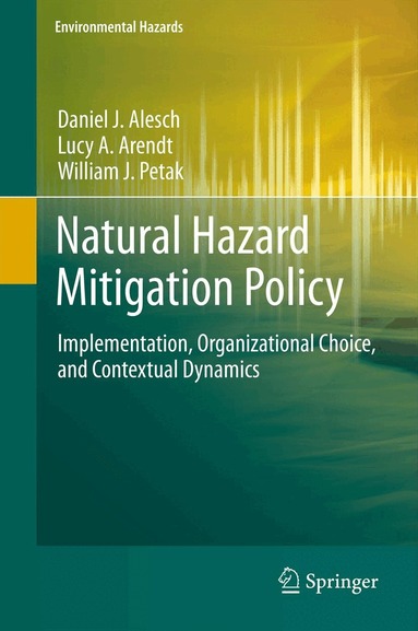 Daniel J. Alesch, Lucy A. Arendt, William J. Petak - Natural Hazard Mitigation Policy, Häftad