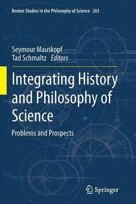 Seymour Mauskopf, Tad Schmaltz - Integrating History and Philosophy of Science, Häftad