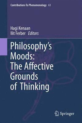 bokomslag Philosophy's Moods: The Affective Grounds of Thinking