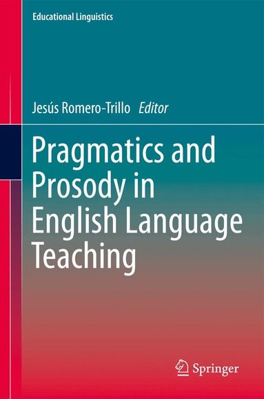 Jesús Romero-Trillo - Pragmatics and Prosody in English Language Teaching, Inbunden