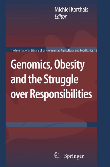 Michiel Korthals - Genomics, Obesity and the Struggle over Responsibilities, Häftad
