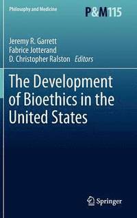 bokomslag The Development of Bioethics in the United States