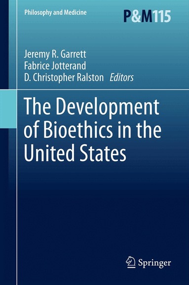 Jeremy R. Garrett, Fabrice Jotterand, D. Christopher Ralston - Development of Bioethics in the United States, Inbunden