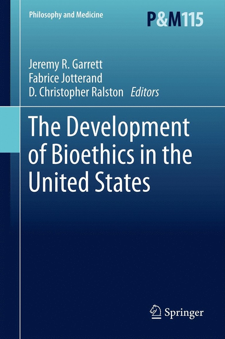Jeremy R. Garrett, Fabrice Jotterand, D. Christopher Ralston - Development of Bioethics in the United States, Inbunden