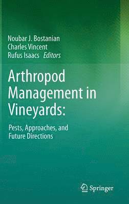 Noubar J. Bostanian, Charles Vincent, Rufus Isaacs - Arthropod Management in Vineyards:, Inbunden
