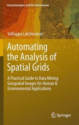 Valliappa Lakshmanan - Automating the Analysis of Spatial Grids, Inbunden