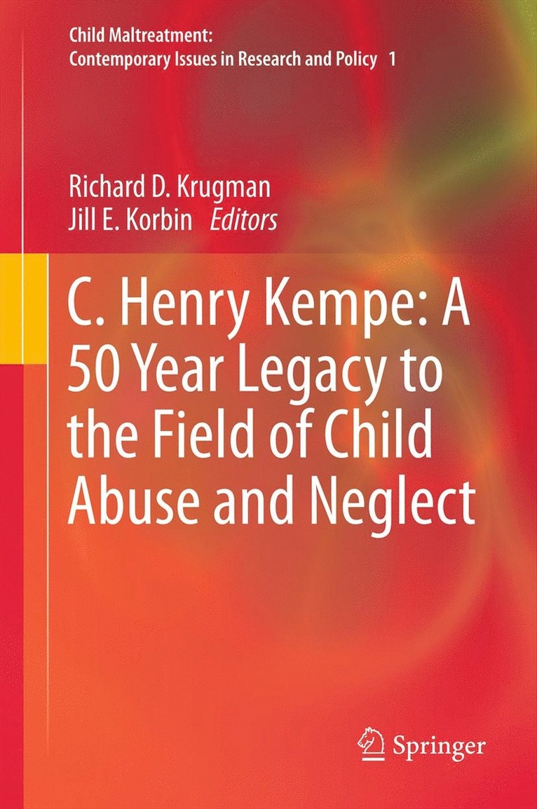 C. Henry Kempe: A 50 Year Legacy to the Field of Child Abuse and Neglect 1