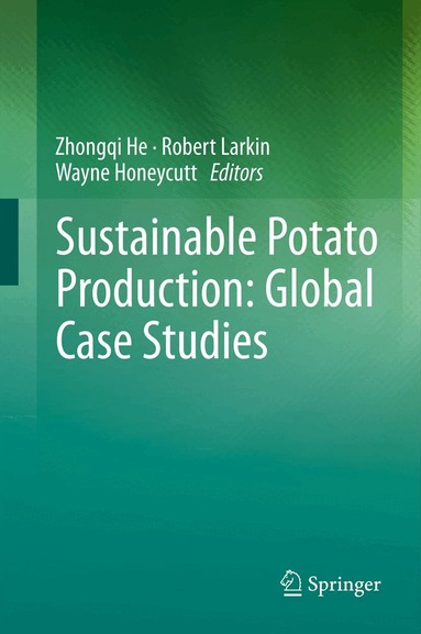 Zhongqi He, Robert Larkin, Wayne Honeycutt - Sustainable Potato Production: Global Case Studies, Inbunden