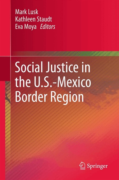 Mark Lusk, Kathleen Staudt, Eva Moya - Social Justice in the U.S.-Mexico Border Region, Inbunden