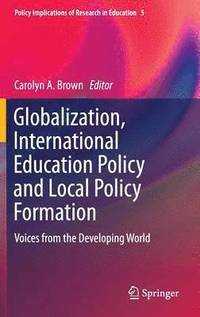 bokomslag Globalization, International Education Policy and Local Policy Formation