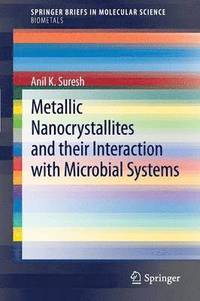bokomslag Metallic Nanocrystallites and their Interaction with Microbial Systems