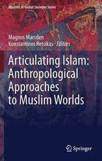 bokomslag Articulating Islam: Anthropological Approaches to Muslim Worlds