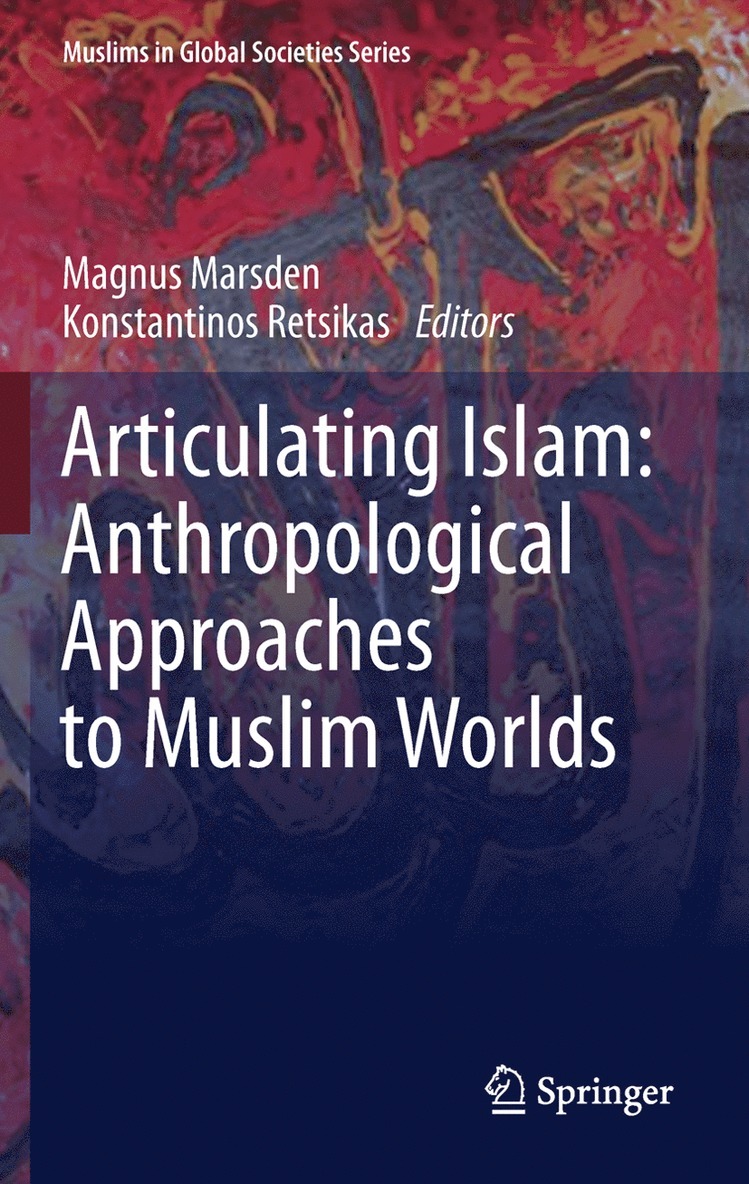 Articulating Islam: Anthropological Approaches to Muslim Worlds