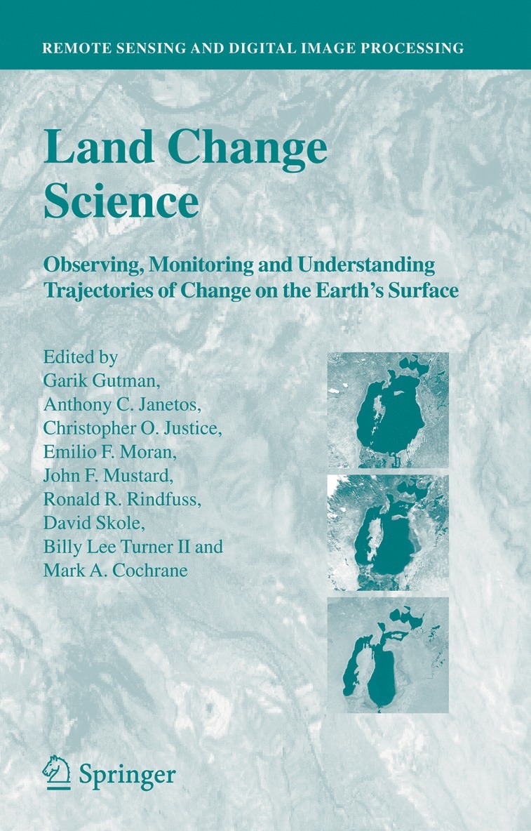 Garik Gutman, Anthony C. Janetos, Christopher O. Justice, Emilio F. Moran, John F. Mustard, Ronald R. Rindfuss, David Skole, Billy Lee Turner II, Mark A. Cochrane - Land Change Science, Inbunden