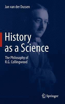 History as a Science: The Philosophy of R.G. Collingwood