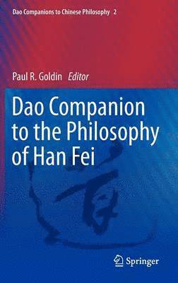 Paul Goldin - Dao Companion to the Philosophy of Han Fei, Inbunden