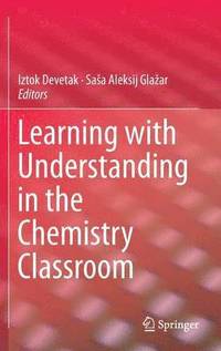 bokomslag Learning with Understanding in the Chemistry Classroom