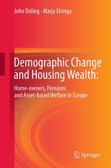 John Doling, Marja Elsinga - Demographic Change and Housing Wealth:, Inbunden
