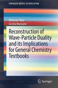 bokomslag Reconstruction of Wave-Particle Duality and its Implications for General Chemistry Textbooks