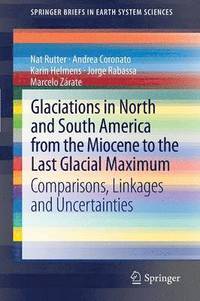 bokomslag Glaciations in North and South America from the Miocene to the Last Glacial Maximum
