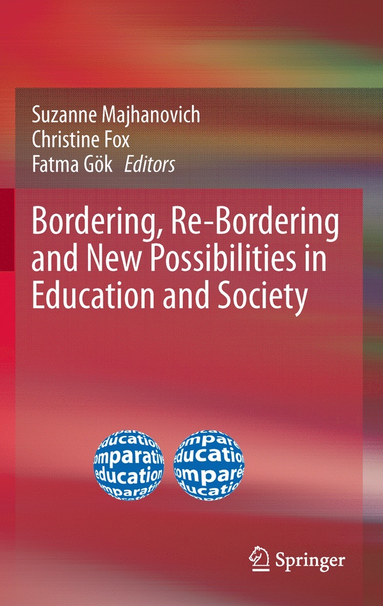 Suzanne Majhanovich, Christine Fox, Fatma Gök - Bordering, Re-Bordering and New Possibilities in Education and Society, Inbunden