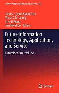 bokomslag Future Information Technology, Application, and Service