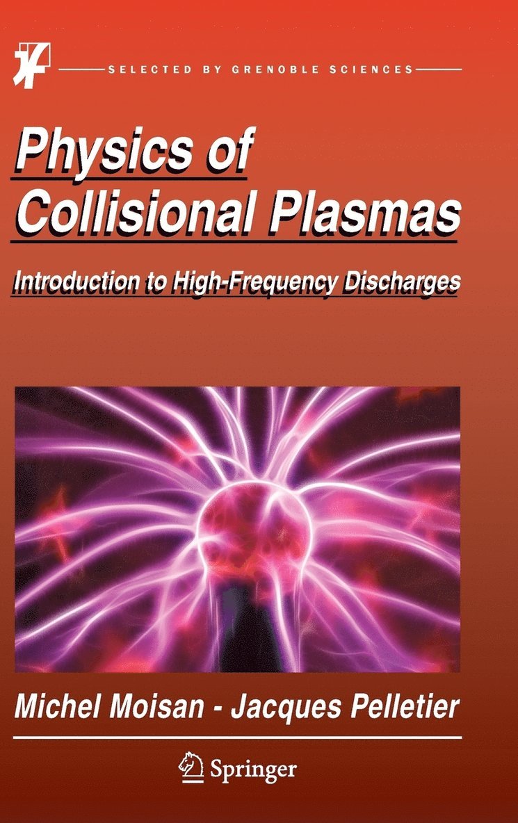 Michel Moisan, Jacques Pelletier - Physics of Collisional Plasmas, Inbunden