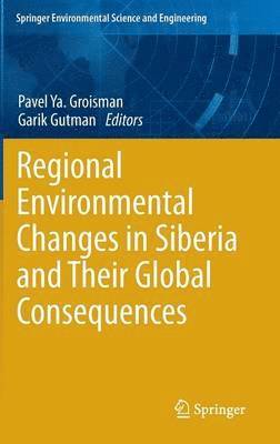 bokomslag Regional Environmental Changes in Siberia and Their Global Consequences