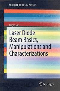 Laser Diode Beam Basics, Manipulations and Characterizations