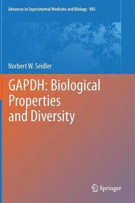 Norbert W. Seidler - GAPDH: Biological Properties and Diversity, Inbunden