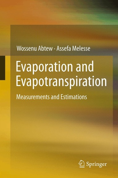 Wossenu Abtew, Assefa Melesse - Evaporation and Evapotranspiration, Inbunden