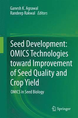 Ganesh K. Agrawal, Randeep Rakwal - Seed Development: OMICS Technologies toward Improvement of Seed Quality and Crop Yield, Inbunden