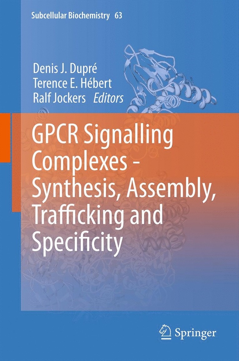 Denis J. Dupré, Terence E. Hébert, Ralf Jockers, Denis J. Dupr, Terence E. H. Bert - GPCR Signalling Complexes – Synthesis, Assembly, Trafficking and Specificity, Inbunden