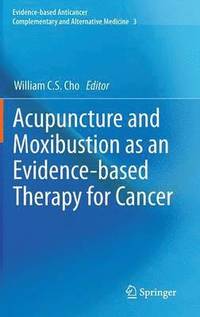 bokomslag Acupuncture and Moxibustion as an Evidence-based Therapy for Cancer