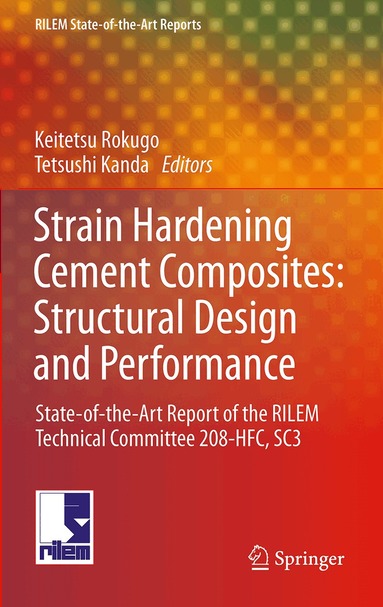 Kanakubo Toshiyuki, Petr Kabele, Hiroshi Fukuyama, Yuichi Uchida, Haruhiko Suwada, Volker Slowik, Keitetsu Rokugo, Tetsushi Kanda - Strain Hardening Cement Composites: Structural Design and Performance, Inbunden