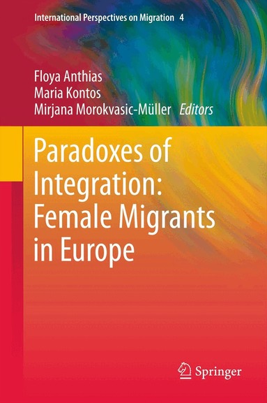 Floya Anthias, Maria Kontos, Mirjana Morokvasic-Müller - Paradoxes of Integration: Female Migrants in Europe, Inbunden