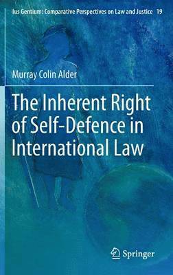 Murray Colin Alder - Inherent Right of Self-Defence in International Law, Inbunden