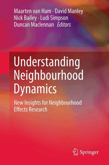 Maarten van Ham, David Manley, Nick Bailey, Ludi Simpson, Duncan Maclennan - Understanding Neighbourhood Dynamics, Inbunden
