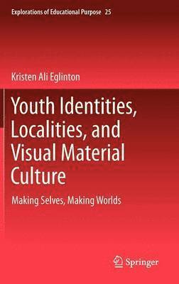 Youth Identities, Localities, and Visual Material Culture 1